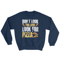 Look for Pizza Sweatshirt - Clothing Dock Express - Clothing Dock Express