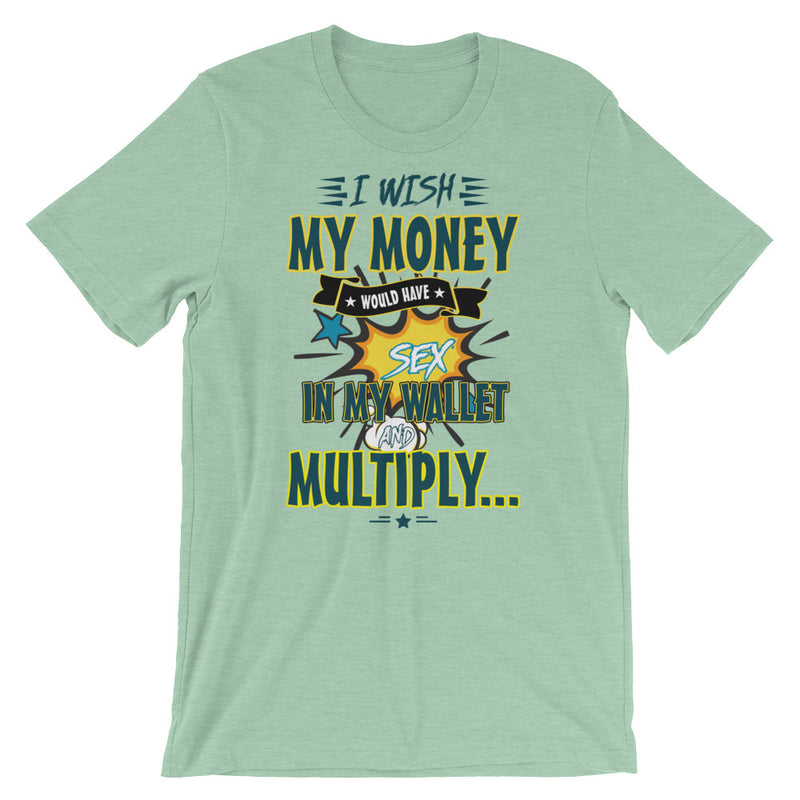 I wish my money would have sex in my wallet Men's T-Shirt - Clothing Dock Express - Clothing Dock Express