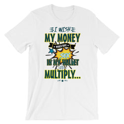I wish my money would have sex in my wallet Men's T-Shirt - Clothing Dock Express - Clothing Dock Express